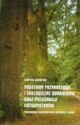 Podstawy przyrostowe i ekologiczne odnawiania i pielęgnacji drzewostanów