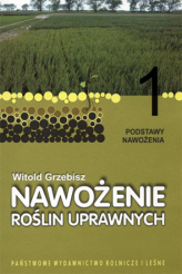 Nawożenie roślin uprawnych tom 1. Podstawy nawożenia