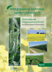 Integrowana ochrona upraw rolniczych tom 2. Zastosowanie integrowanej ochrony