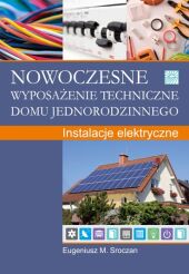 Nowoczesne wyposażenie techniczne domu jednorodzinnego. Instalacje elektryczne