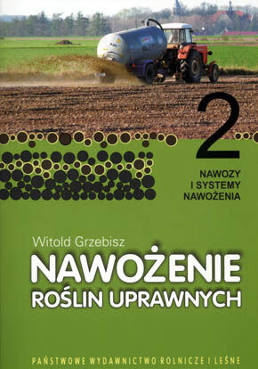 Nawożenie roślin uprawnych tom 2. Nawozy i systemy nawożenia