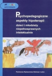 ABC hipoterapii. Psychopedagogiczne aspekty hipoterapii dzieci i młodzieży niepełnosprawnych