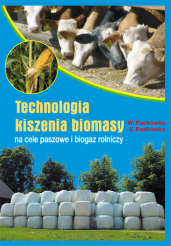 Technologia kiszenia biomasy na cele paszowe i biogaz rolniczy